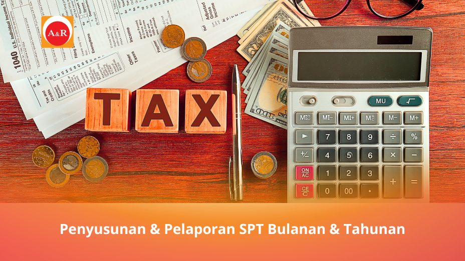 Penyusunan dan Pelaporan SPT Bulanan dan Tahunan