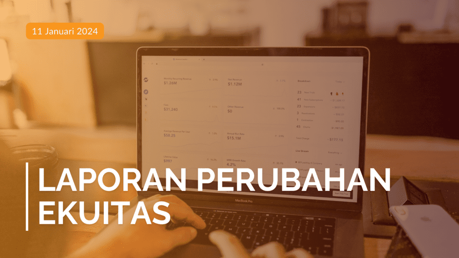 Laporan Perubahan Ekuitas: Pengertian serta Contohnya