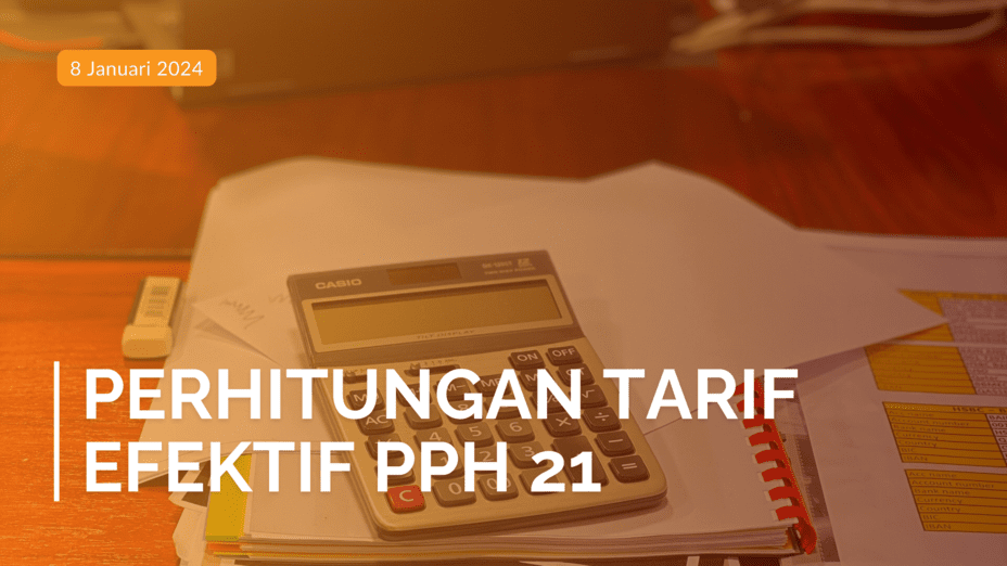 PPh 21 Terbaru: Perhitungan Tarif Efektif PPh dalam PP 58/2023