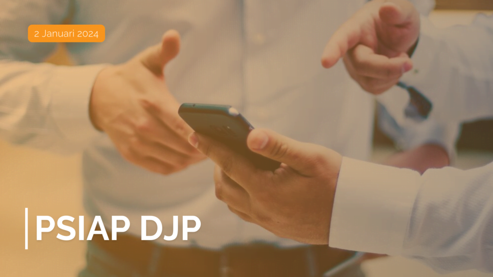 PSIAP: Pembaruan Sistem Inti Administrasi Perpajakan DJP