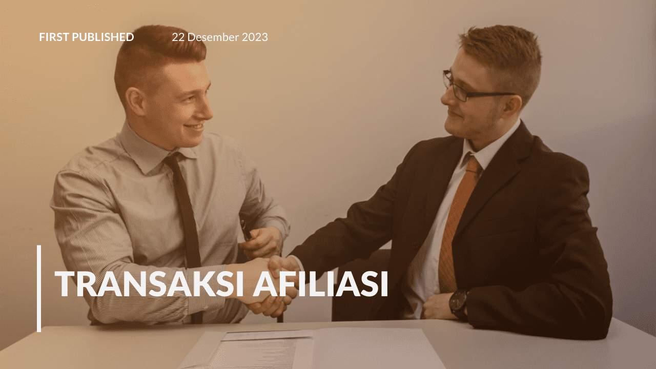 Transaksi Afiliasi: Pengertian, Prosedur dan Jenis-Jenisnya